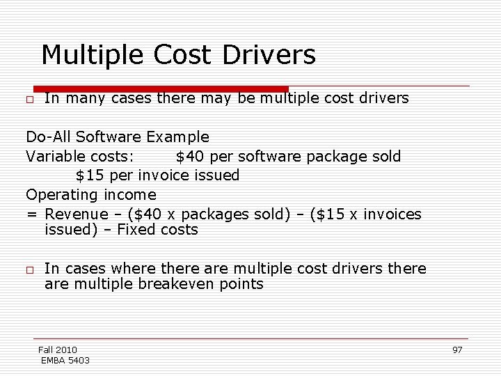 Multiple Cost Drivers o In many cases there may be multiple cost drivers Do-All