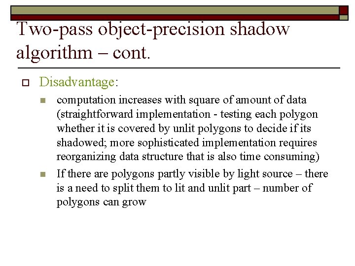 Two-pass object-precision shadow algorithm – cont. o Disadvantage: n n computation increases with square