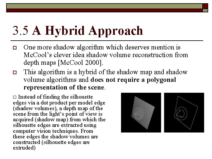 3. 5 A Hybrid Approach o o One more shadow algorithm which deserves mention