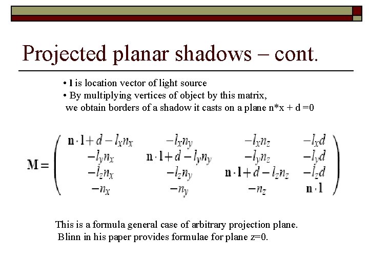 Projected planar shadows – cont. • l is location vector of light source •
