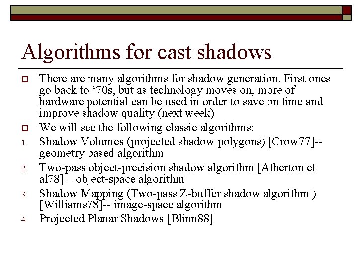 Algorithms for cast shadows o o 1. 2. 3. 4. There are many algorithms