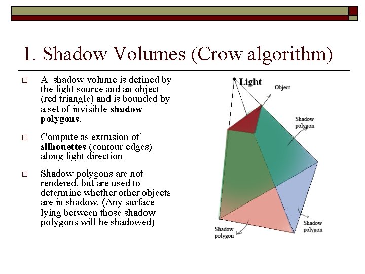 1. Shadow Volumes (Crow algorithm) o A shadow volume is defined by the light