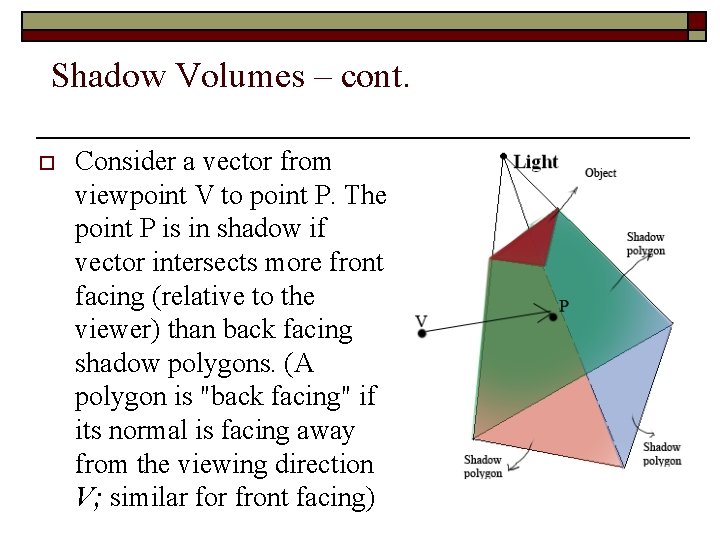 Shadow Volumes – cont. o Consider a vector from viewpoint V to point P.