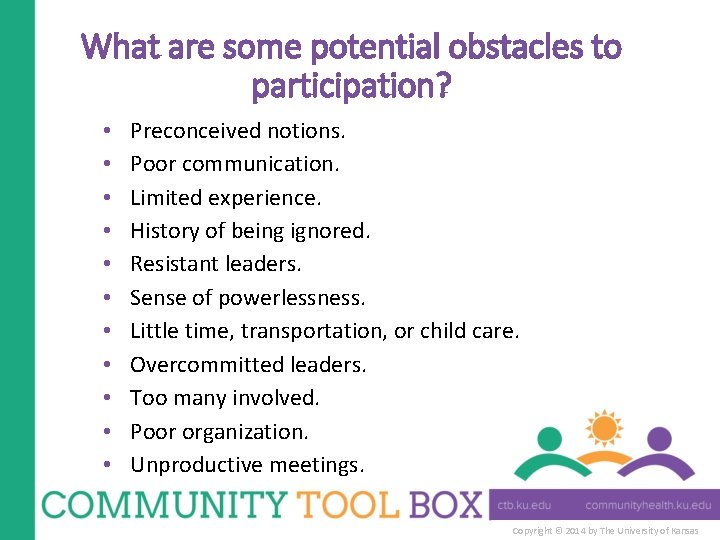 What are some potential obstacles to participation? • • • Preconceived notions. Poor communication.