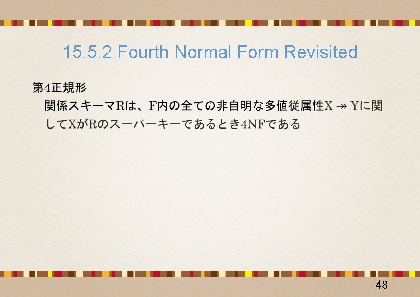 15. 5. 2 Fourth Normal Form Revisited • 48 