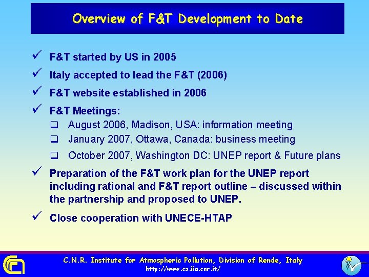 Overview of F&T Development to Date ü ü F&T started by US in 2005