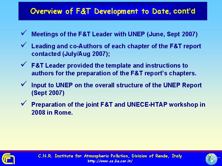 Overview of F&T Development to Date, cont’d ü ü Meetings of the F&T Leader