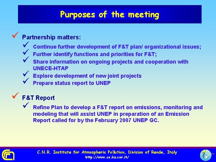 Purposes of the meeting ü Partnership matters: ü ü ü Continue further development of