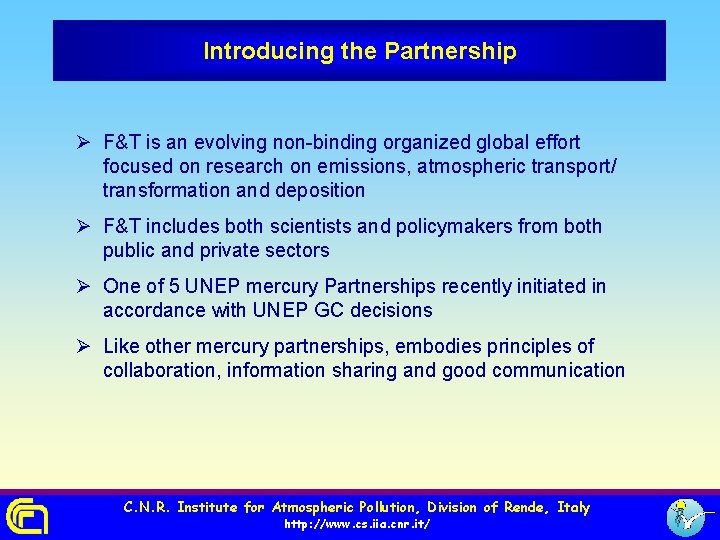 Introducing the Partnership Ø F&T is an evolving non-binding organized global effort focused on