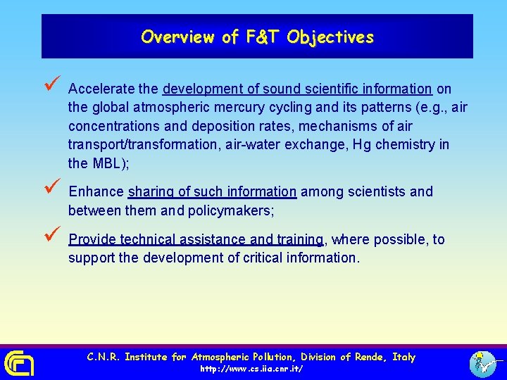 Overview of F&T Objectives ü Accelerate the development of sound scientific information on the