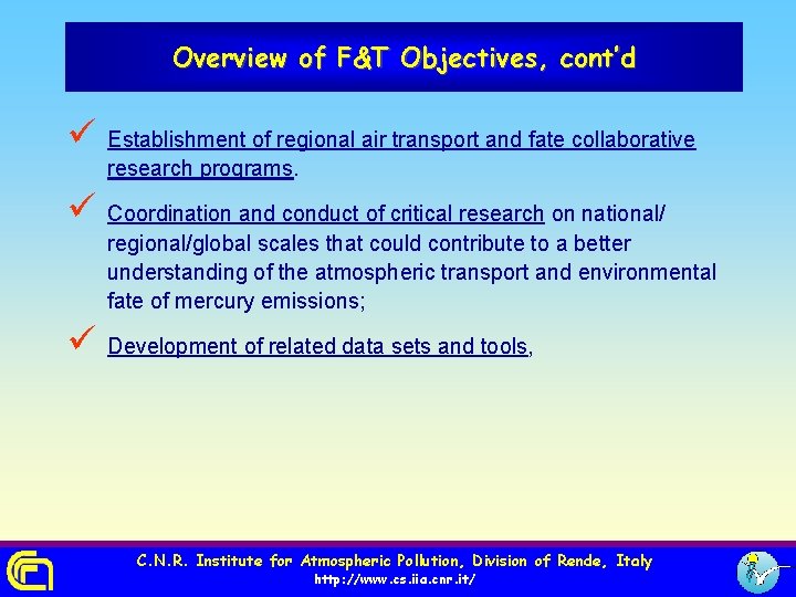 Overview of F&T Objectives, cont’d ü Establishment of regional air transport and fate collaborative