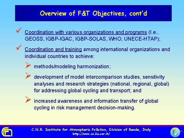 Overview of F&T Objectives, cont’d ü Coordination with various organizations and programs (I. e.