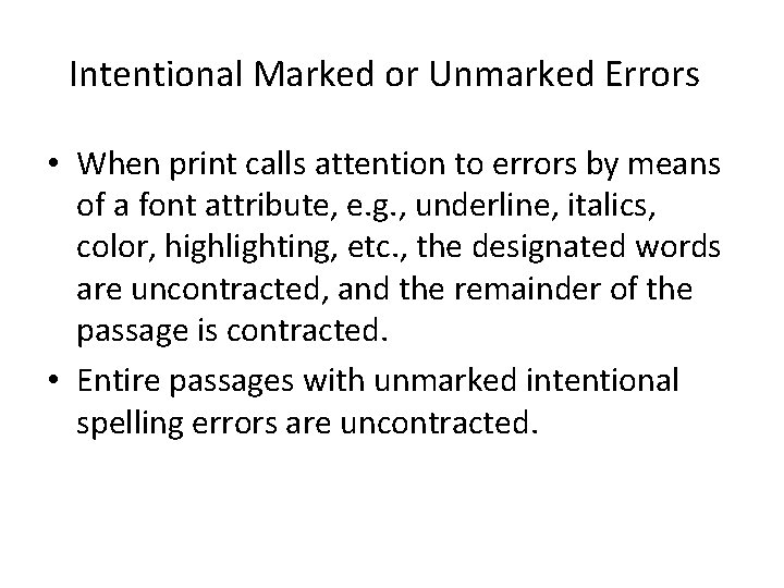 Intentional Marked or Unmarked Errors • When print calls attention to errors by means
