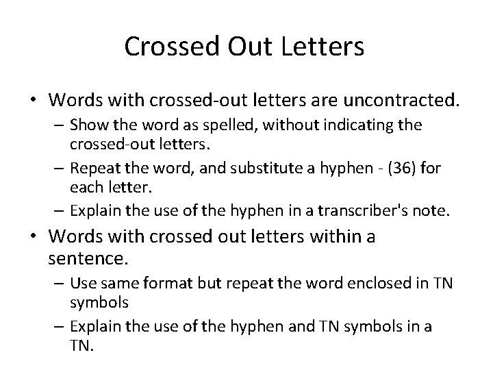 Crossed Out Letters • Words with crossed-out letters are uncontracted. – Show the word