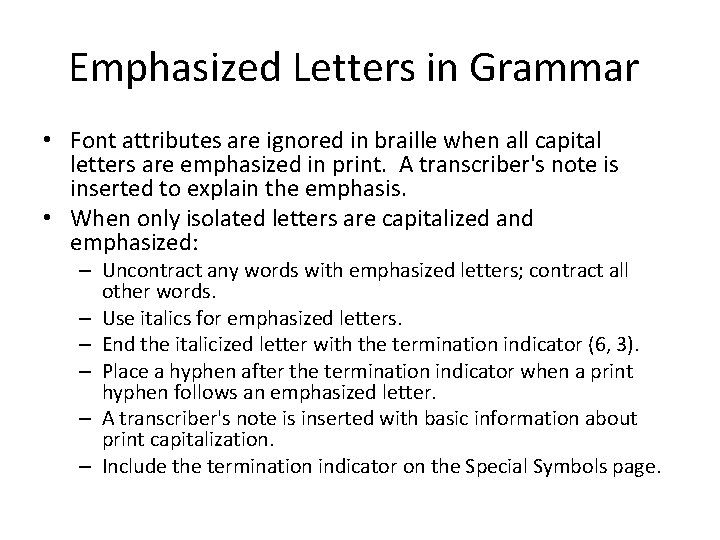 Emphasized Letters in Grammar • Font attributes are ignored in braille when all capital