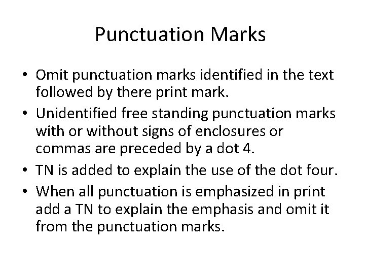 Punctuation Marks • Omit punctuation marks identified in the text followed by there print