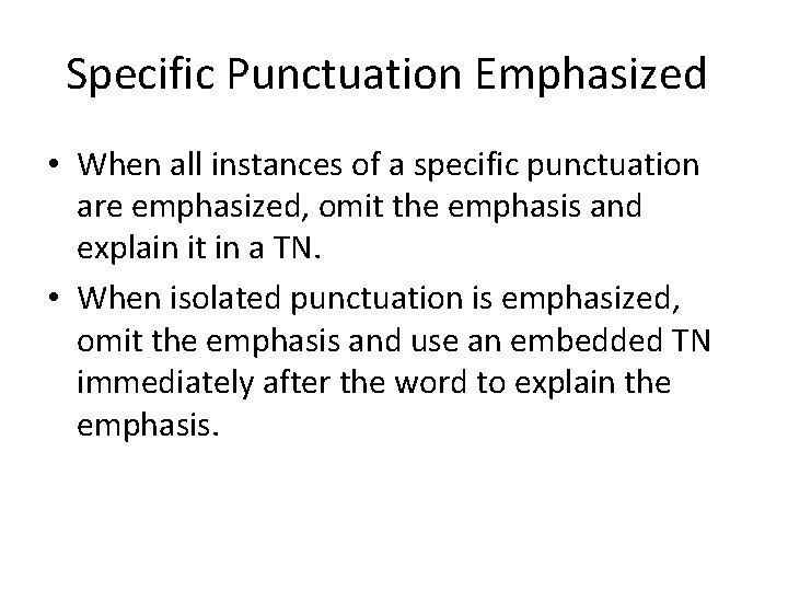 Specific Punctuation Emphasized • When all instances of a specific punctuation are emphasized, omit