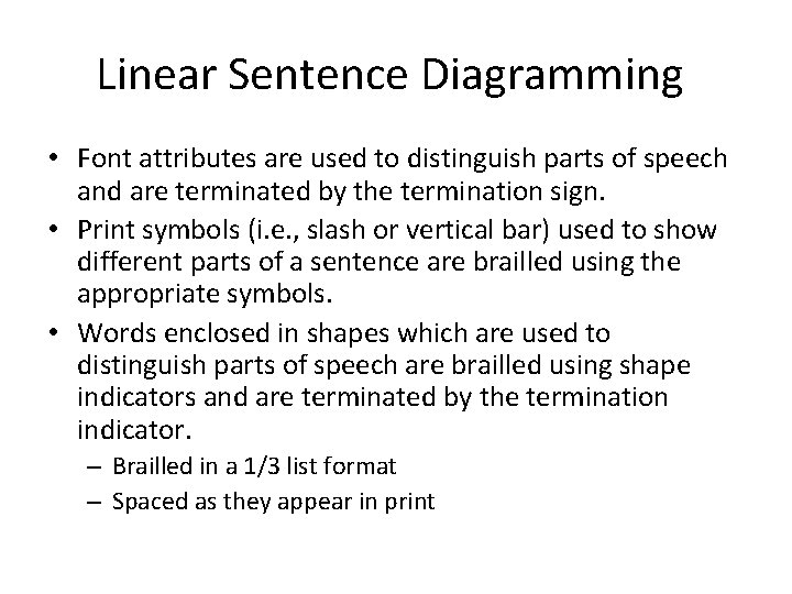 Linear Sentence Diagramming • Font attributes are used to distinguish parts of speech and