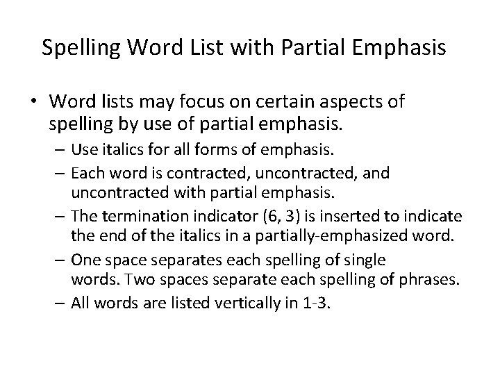 Spelling Word List with Partial Emphasis • Word lists may focus on certain aspects
