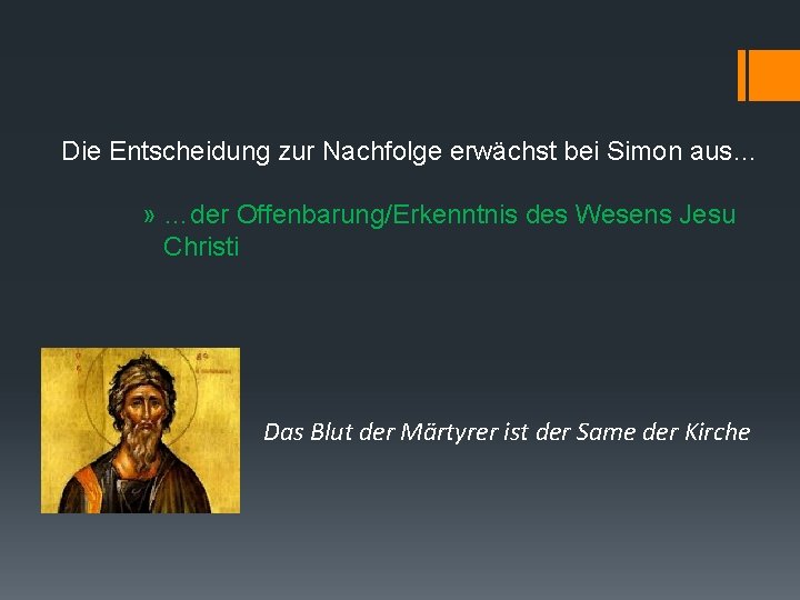 Die Entscheidung zur Nachfolge erwächst bei Simon aus… » …der Offenbarung/Erkenntnis des Wesens Jesu