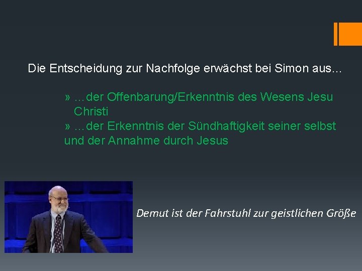 Die Entscheidung zur Nachfolge erwächst bei Simon aus… » …der Offenbarung/Erkenntnis des Wesens Jesu