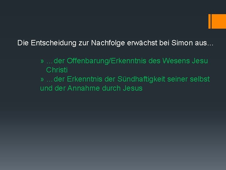 Die Entscheidung zur Nachfolge erwächst bei Simon aus… » …der Offenbarung/Erkenntnis des Wesens Jesu
