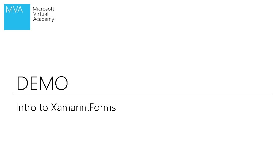 DEMO Intro to Xamarin. Forms 