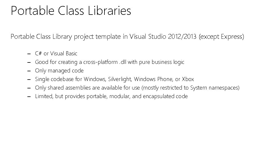 Portable Class Libraries Portable Class Library project template in Visual Studio 2012/2013 (except Express)