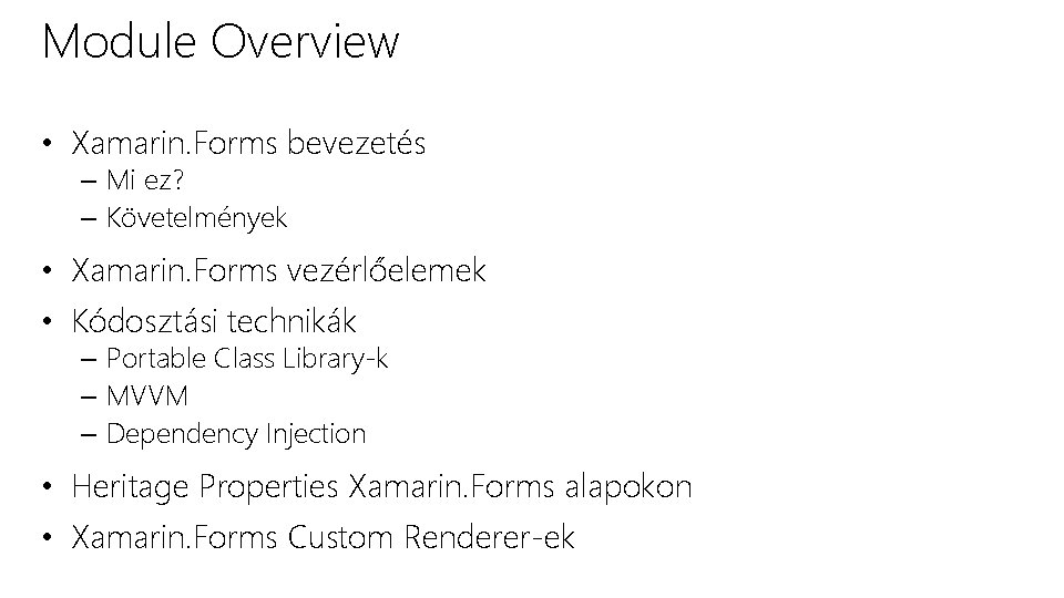 Module Overview • Xamarin. Forms bevezetés – Mi ez? – Követelmények • Xamarin. Forms