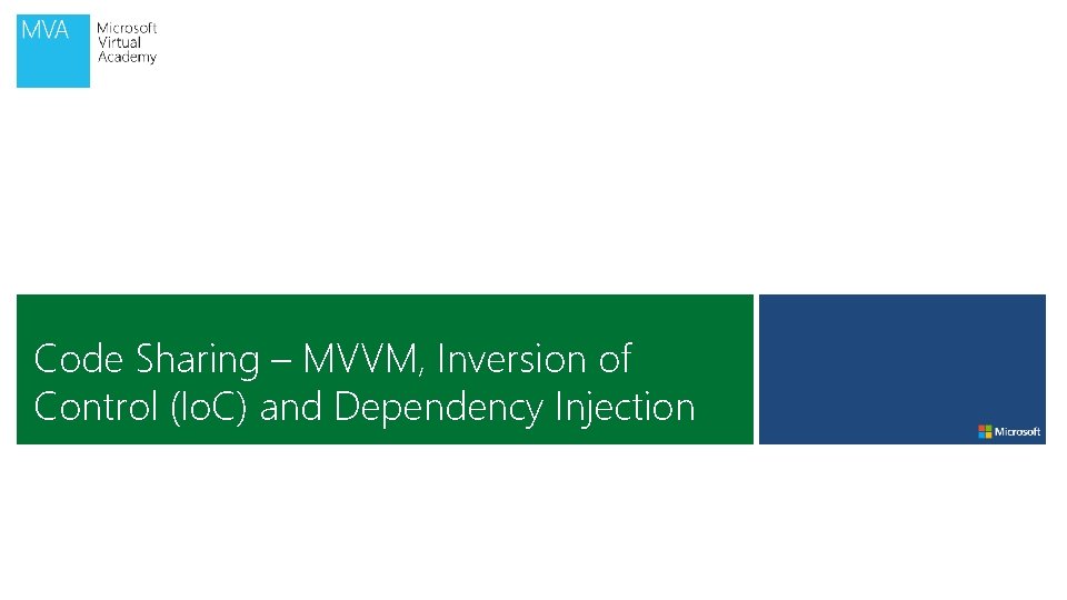 Code Sharing – MVVM, Inversion of Control (Io. C) and Dependency Injection 