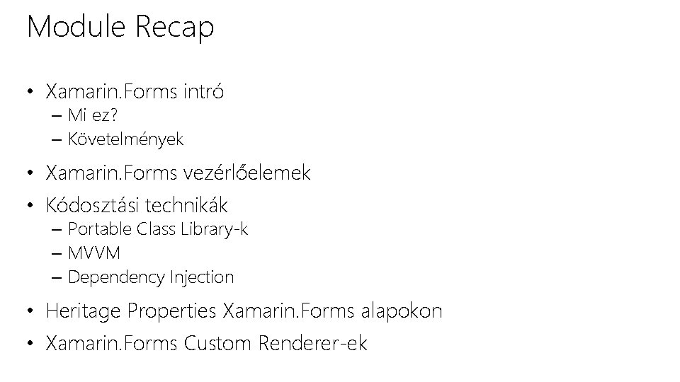 Module Recap • Xamarin. Forms intró – Mi ez? – Követelmények • Xamarin. Forms