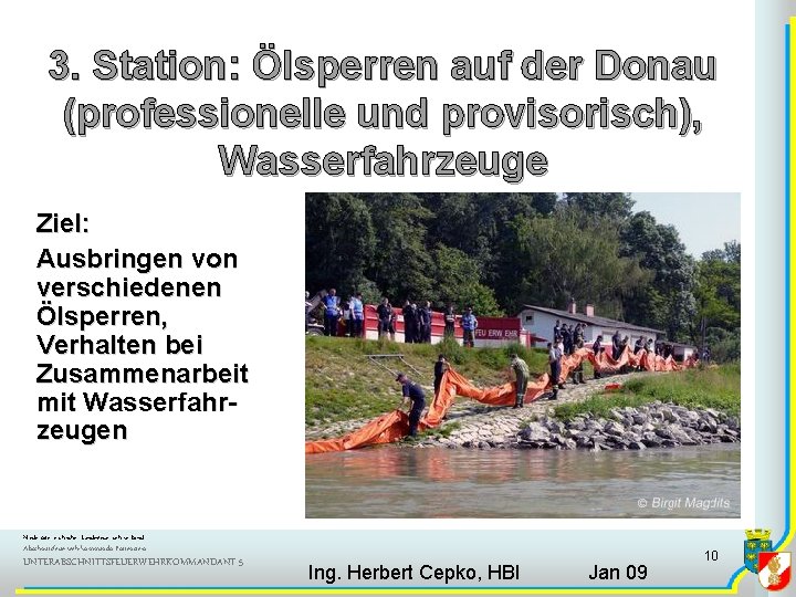 3. Station: Ölsperren auf der Donau (professionelle und provisorisch), Wasserfahrzeuge Ziel: Ausbringen von verschiedenen