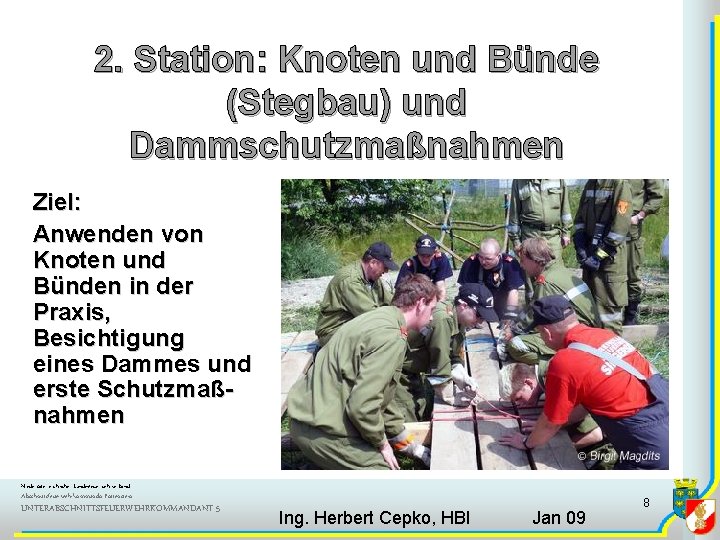 2. Station: Knoten und Bünde (Stegbau) und Dammschutzmaßnahmen Ziel: Anwenden von Knoten und Bünden