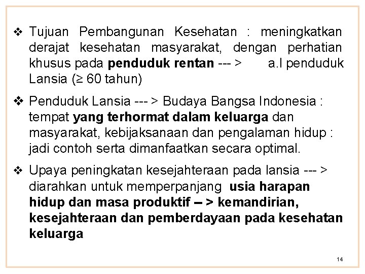 v Tujuan Pembangunan Kesehatan : meningkatkan derajat kesehatan masyarakat, dengan perhatian khusus pada penduduk