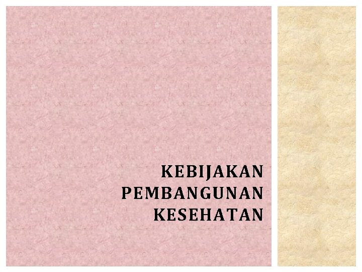 KEBIJAKAN PEMBANGUNAN KESEHATAN 