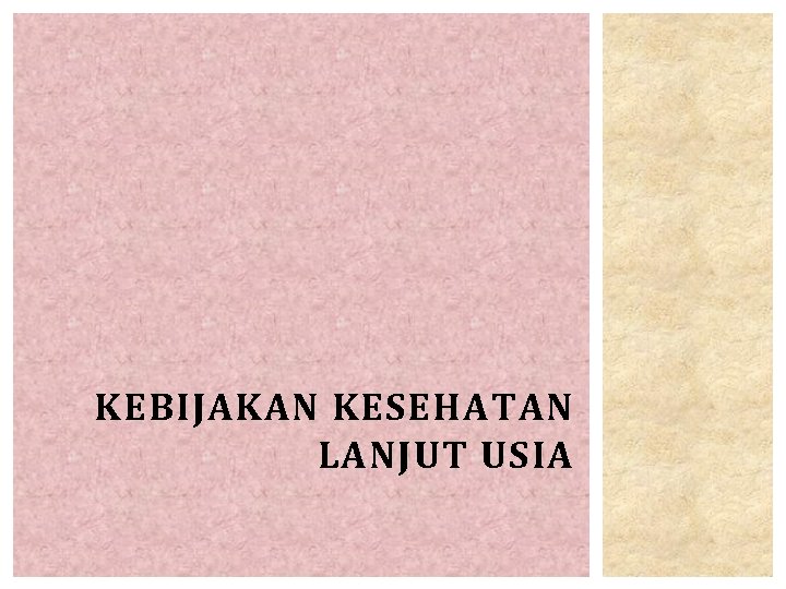 KEBIJAKAN KESEHATAN LANJUT USIA 