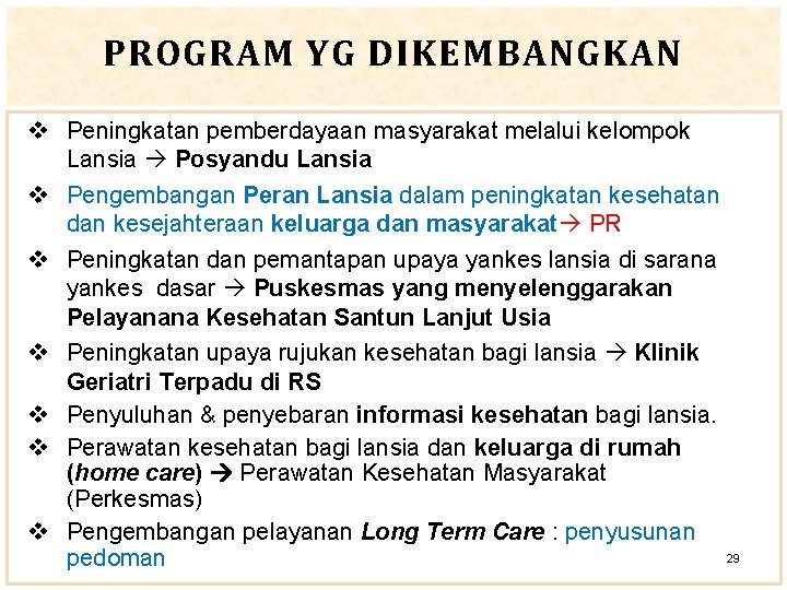 PROGRAM YG DIKEMBANGKAN v Peningkatan pemberdayaan masyarakat melalui kelompok Lansia Posyandu Lansia v Pengembangan