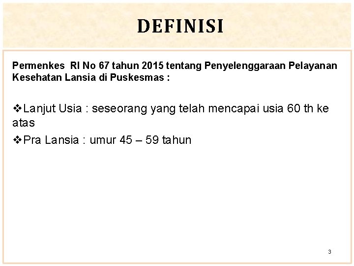 DEFINISI Permenkes RI No 67 tahun 2015 tentang Penyelenggaraan Pelayanan Kesehatan Lansia di Puskesmas