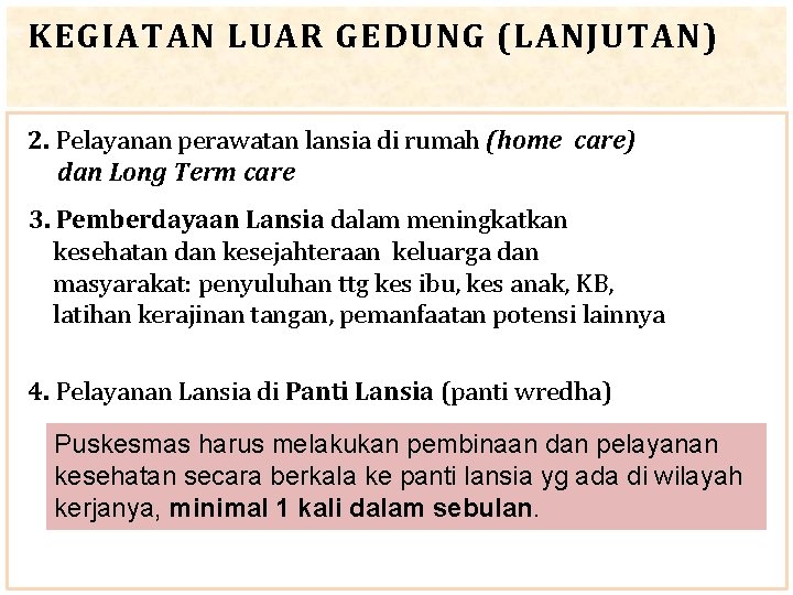 KEGIATAN LUAR GEDUNG (LANJUTAN) 2. Pelayanan perawatan lansia di rumah (home care) dan Long