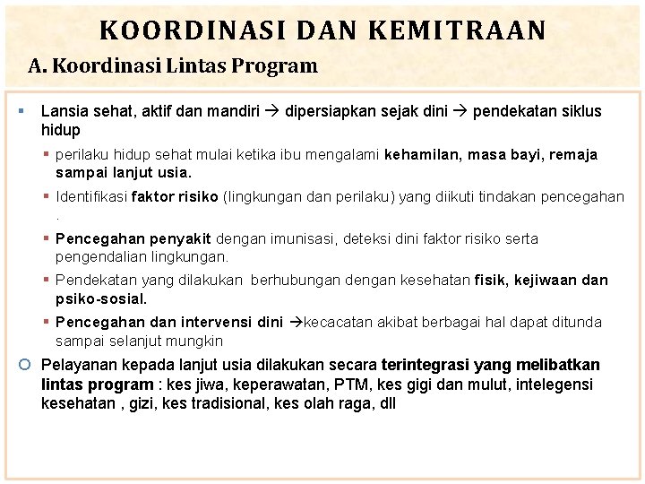 KOORDINASI DAN KEMITRAAN A. Koordinasi Lintas Program § Lansia sehat, aktif dan mandiri dipersiapkan