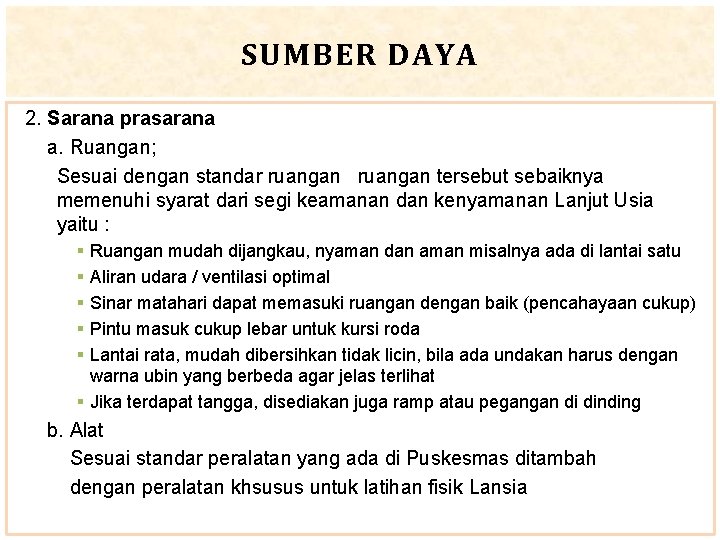 SUMBER DAYA 2. Sarana prasarana a. Ruangan; Sesuai dengan standar ruangan tersebut sebaiknya memenuhi