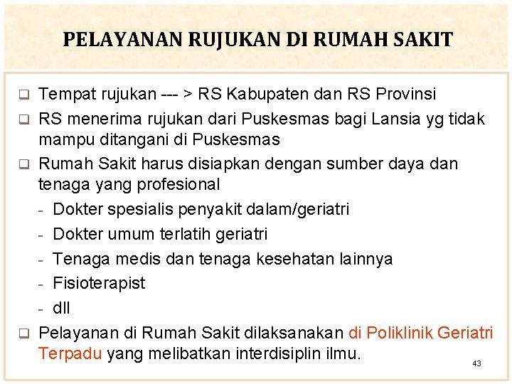 PELAYANAN RUJUKAN DI RUMAH SAKIT Tempat rujukan --- > RS Kabupaten dan RS Provinsi