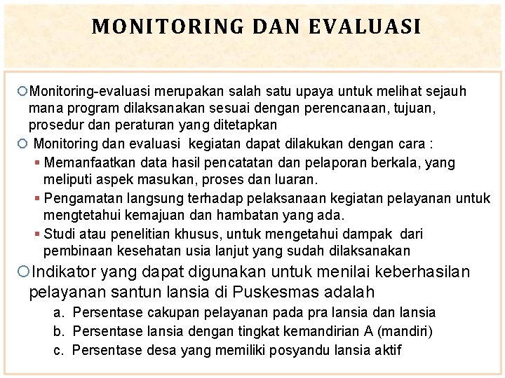 MONITORING DAN EVALUASI Monitoring-evaluasi merupakan salah satu upaya untuk melihat sejauh mana program dilaksanakan