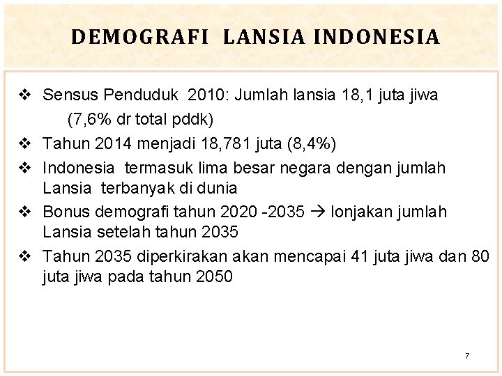 DEMOGRAFI LANSIA INDONESIA v Sensus Penduduk 2010: Jumlah lansia 18, 1 juta jiwa (7,