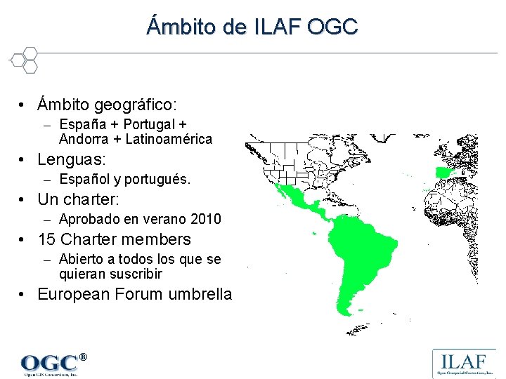 Ámbito de ILAF OGC • Ámbito geográfico: – España + Portugal + Andorra +