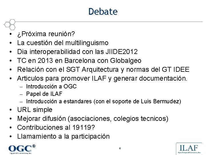 Debate • • • ¿Próxima reunión? La cuestión del multilinguismo Dia interoperabilidad con las