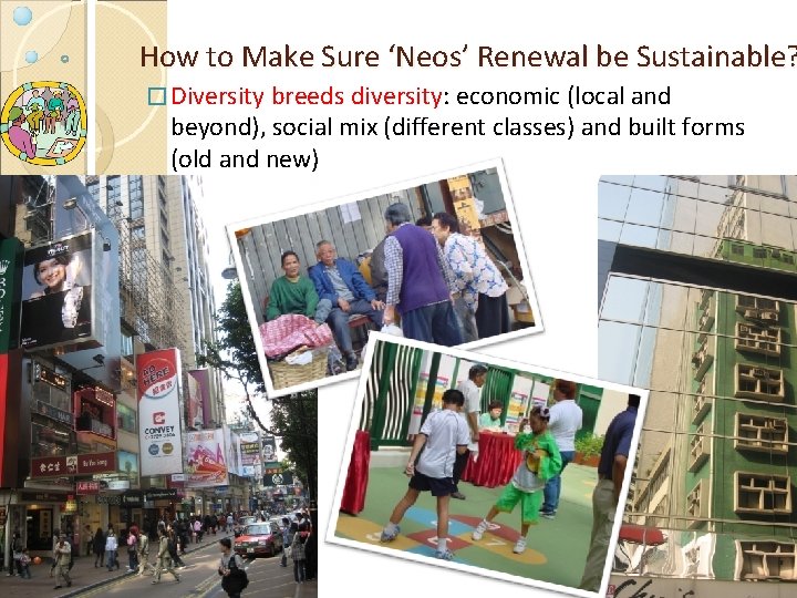 How to Make Sure ‘Neos’ Renewal be Sustainable? � Diversity breeds diversity: economic (local