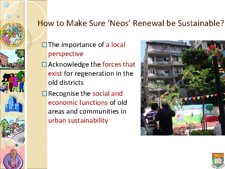 How to Make Sure ‘Neos’ Renewal be Sustainable? � The importance of a local