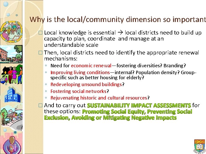 Why is the local/community dimension so important � Local knowledge is essential local districts