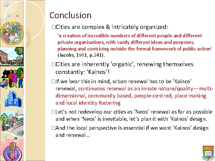 Conclusion �Cities are complex & intricately organized: ‘a creation of incredible numbers of different